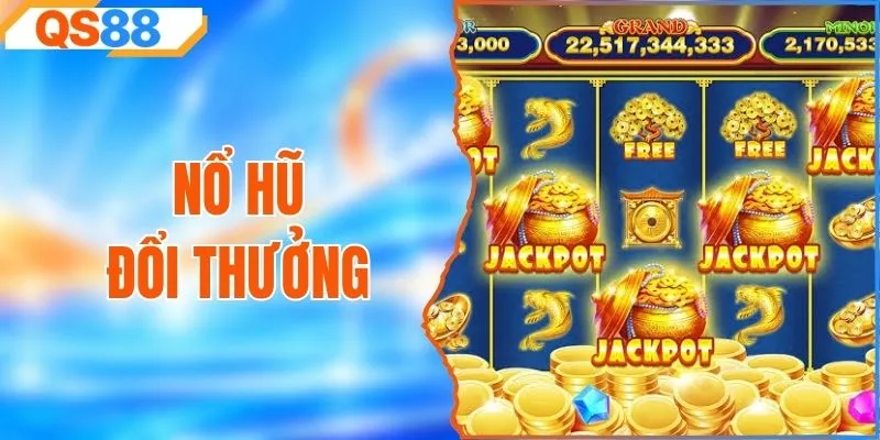 Nổ Hũ Đổi Thưởng